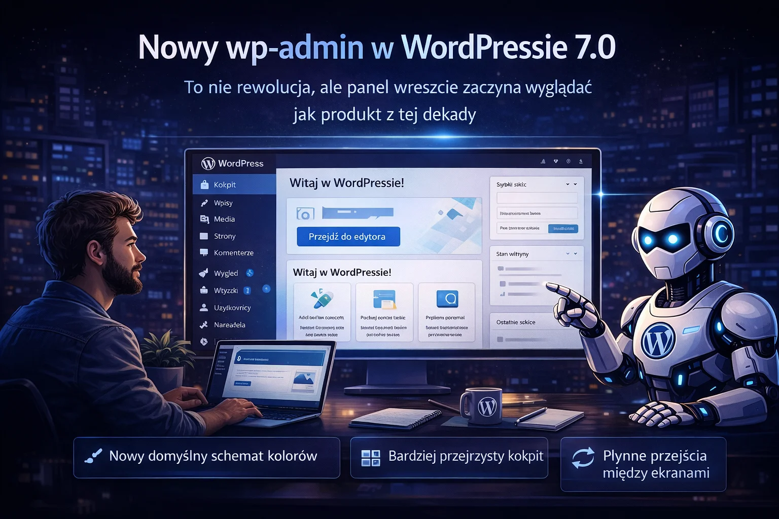 Nowy wp-admin w WordPressie 7.0. To nie rewolucja, ale panel wreszcie zaczyna wyglądać jak produkt z tej dekady