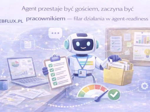 Agent przestaje być gościem, zaczyna być pracownikiem — filar działania w agent-readiness
