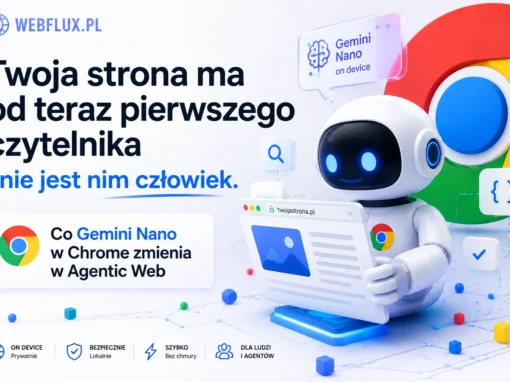 Twoja strona ma od teraz pierwszego czytelnika i nie jest nim człowiek. Co Gemini Nano w Chrome zmienia w Agentic Web