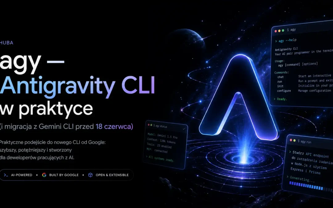 agy — Antigravity CLI w praktyce (i migracja z Gemini CLI przed 18 czerwca)